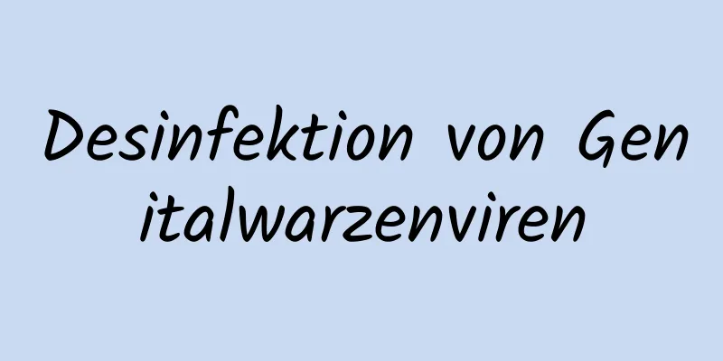 Desinfektion von Genitalwarzenviren