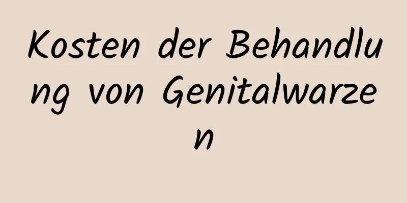 Kosten der Behandlung von Genitalwarzen