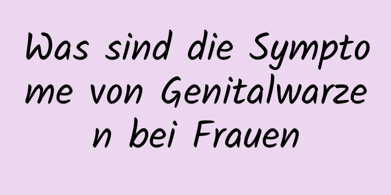 Was sind die Symptome von Genitalwarzen bei Frauen