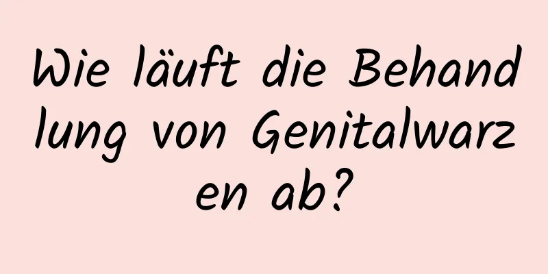 Wie läuft die Behandlung von Genitalwarzen ab?