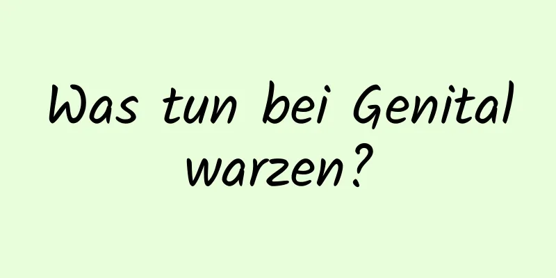 Was tun bei Genitalwarzen?