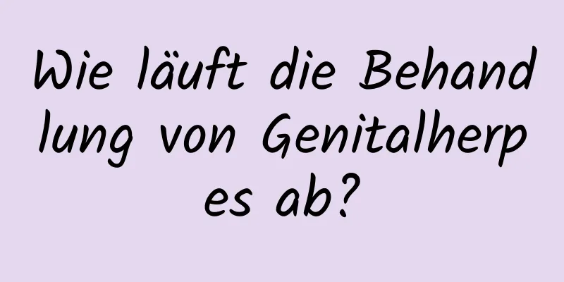 Wie läuft die Behandlung von Genitalherpes ab?