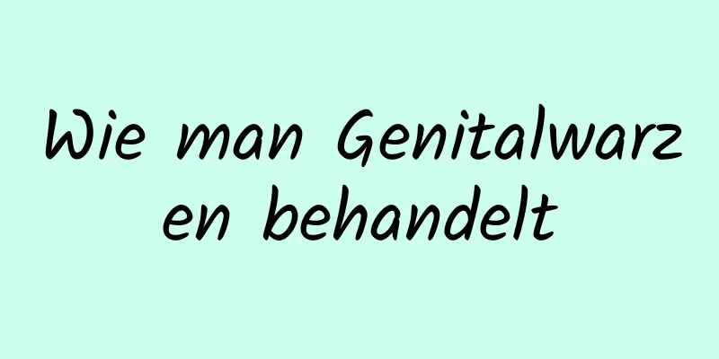 Wie man Genitalwarzen behandelt
