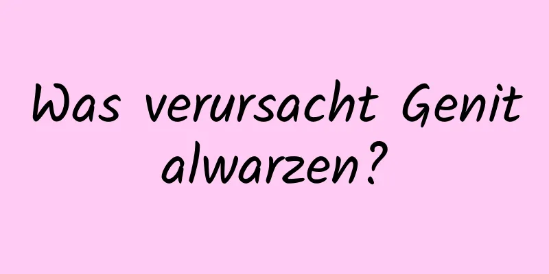 Was verursacht Genitalwarzen?