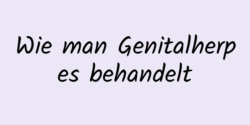 Wie man Genitalherpes behandelt