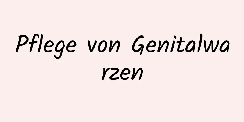 Pflege von Genitalwarzen