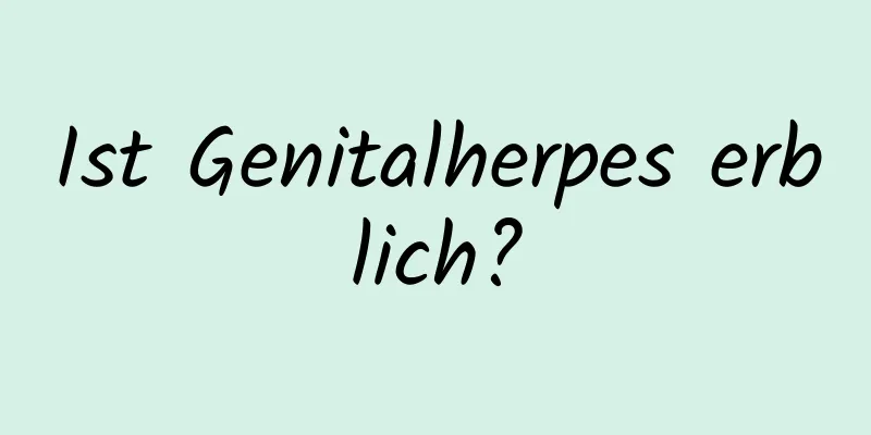 Ist Genitalherpes erblich?