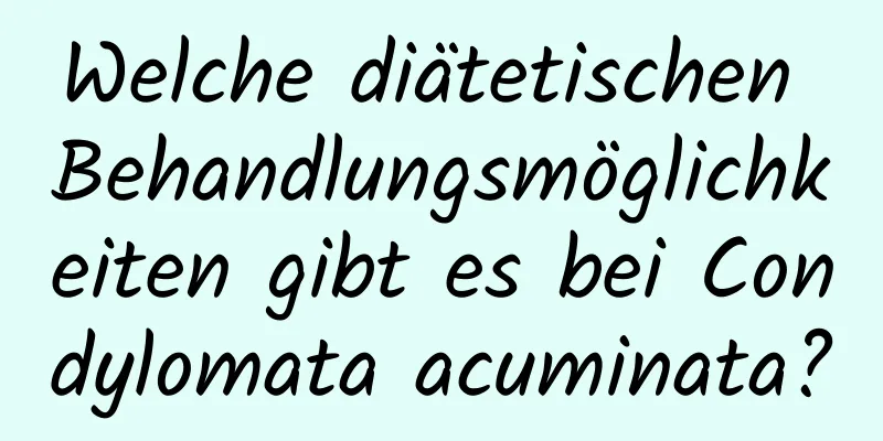 Welche diätetischen Behandlungsmöglichkeiten gibt es bei Condylomata acuminata?