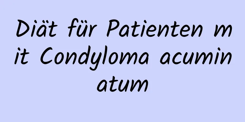 Diät für Patienten mit Condyloma acuminatum