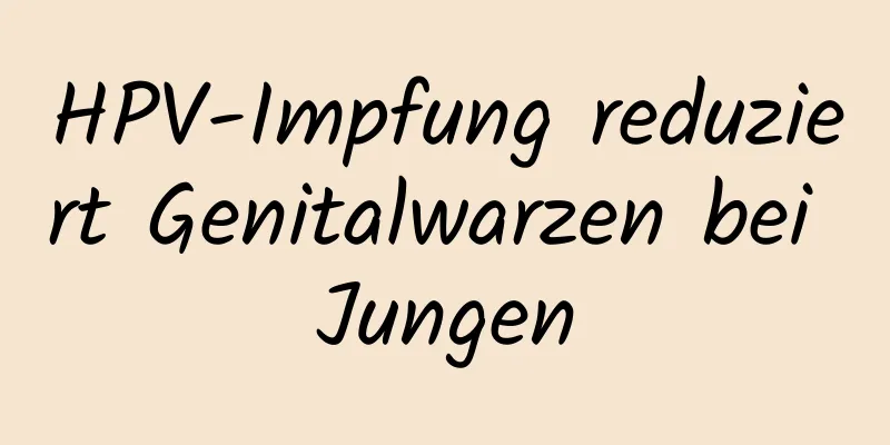 HPV-Impfung reduziert Genitalwarzen bei Jungen