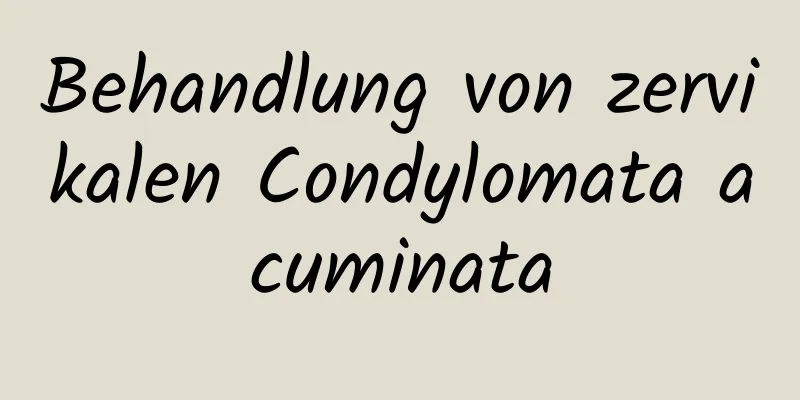 Behandlung von zervikalen Condylomata acuminata