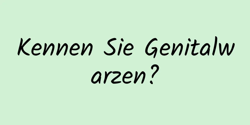 Kennen Sie Genitalwarzen?