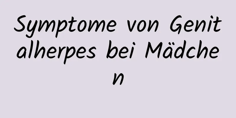 Symptome von Genitalherpes bei Mädchen