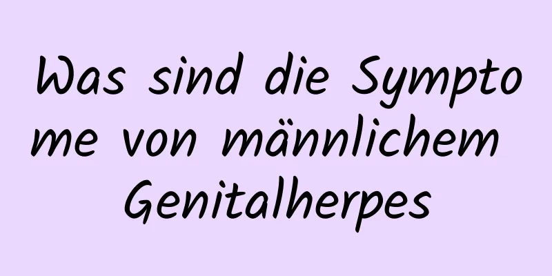 Was sind die Symptome von männlichem Genitalherpes