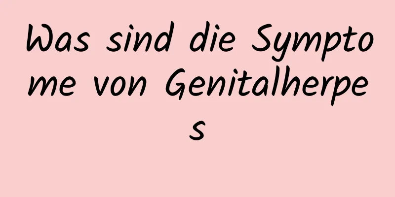 Was sind die Symptome von Genitalherpes