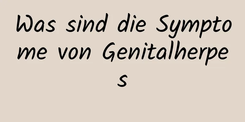 Was sind die Symptome von Genitalherpes