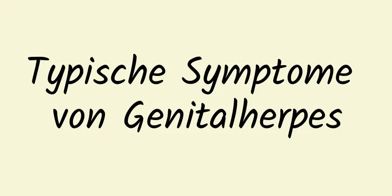 Typische Symptome von Genitalherpes