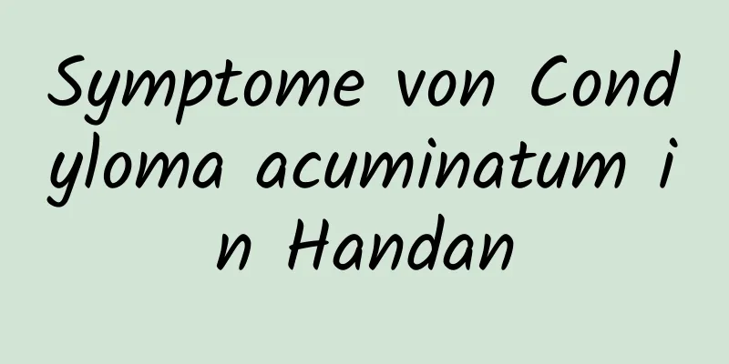Symptome von Condyloma acuminatum in Handan