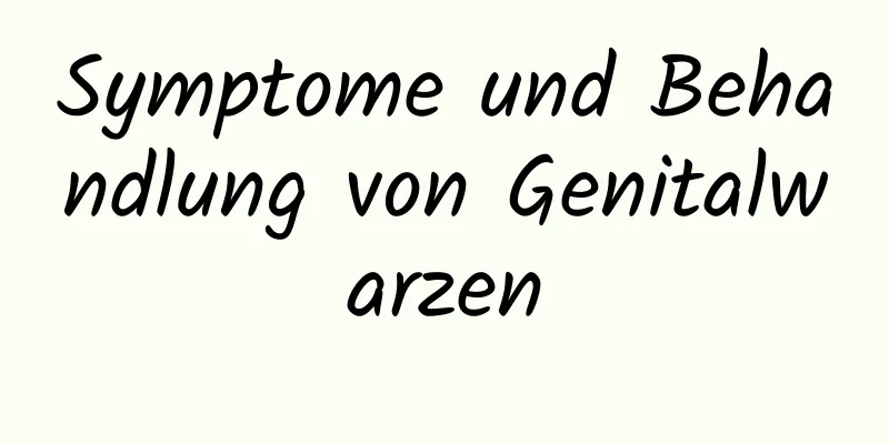Symptome und Behandlung von Genitalwarzen