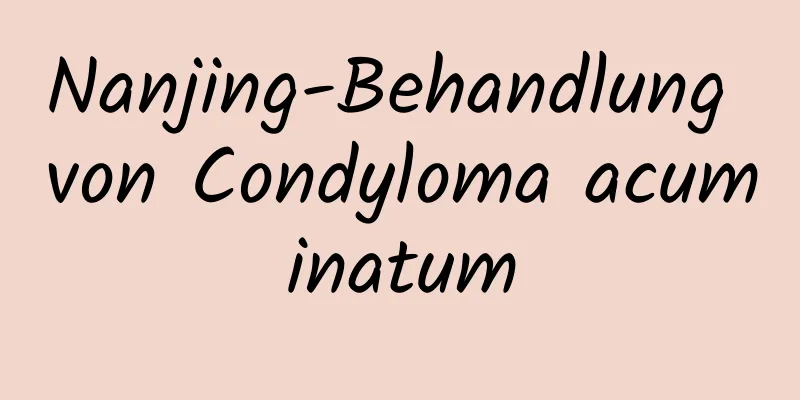 Nanjing-Behandlung von Condyloma acuminatum