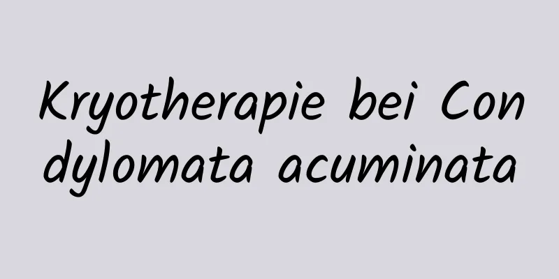 Kryotherapie bei Condylomata acuminata