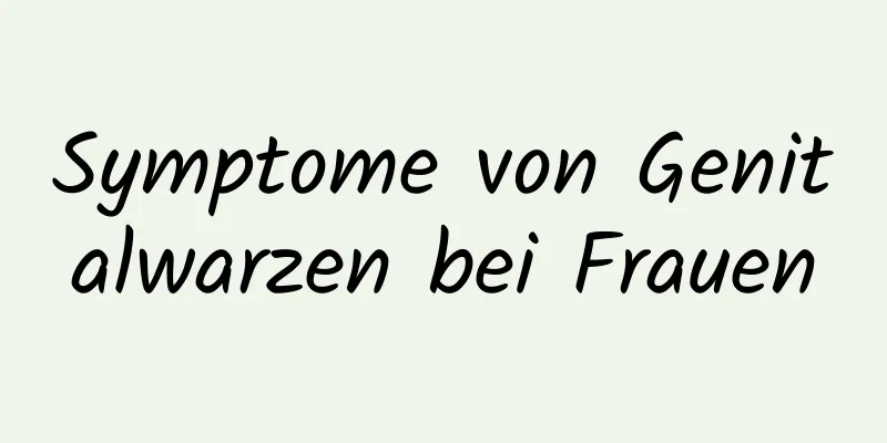 Symptome von Genitalwarzen bei Frauen