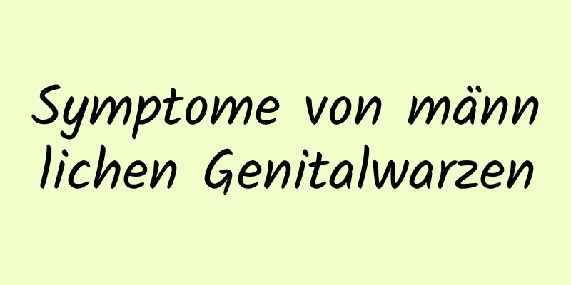 Symptome von männlichen Genitalwarzen
