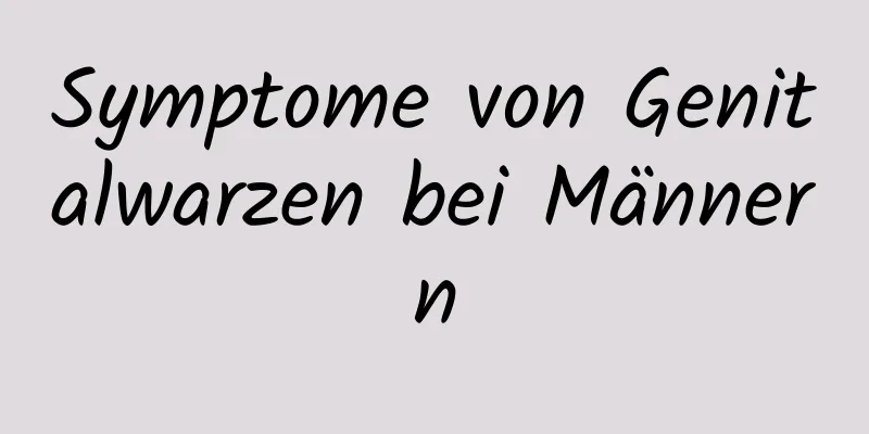 Symptome von Genitalwarzen bei Männern