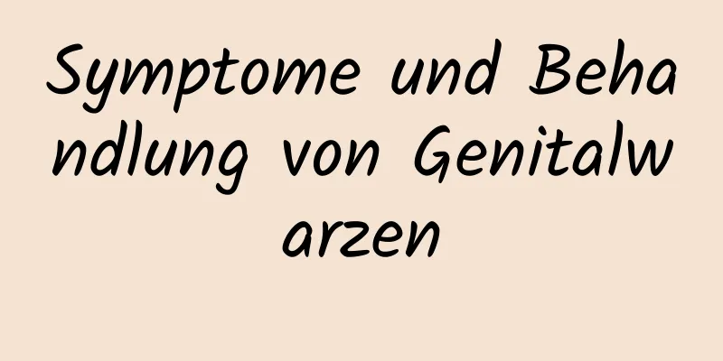 Symptome und Behandlung von Genitalwarzen