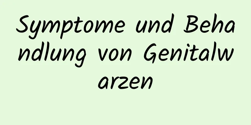 Symptome und Behandlung von Genitalwarzen