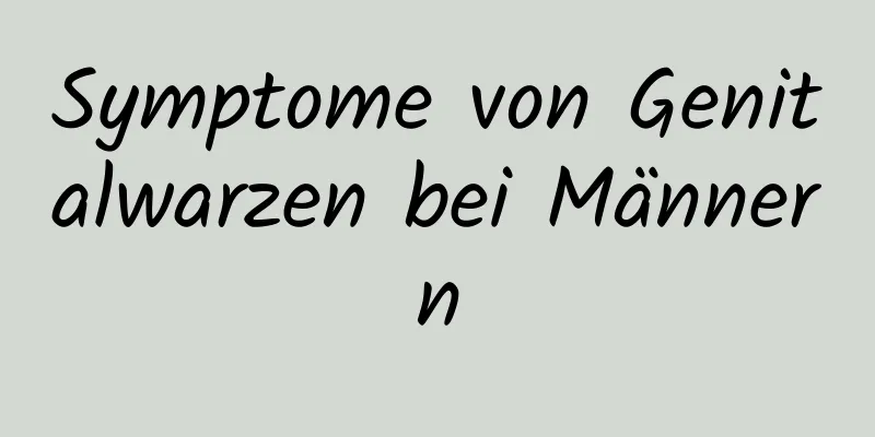 Symptome von Genitalwarzen bei Männern
