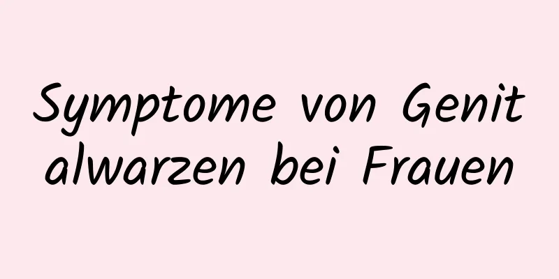 Symptome von Genitalwarzen bei Frauen