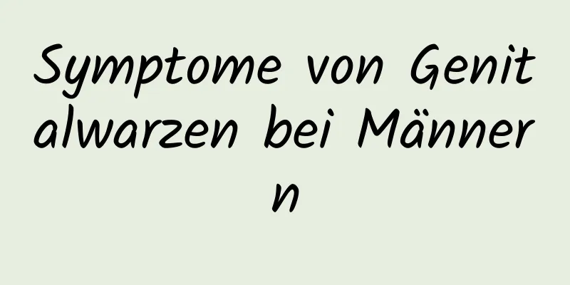 Symptome von Genitalwarzen bei Männern