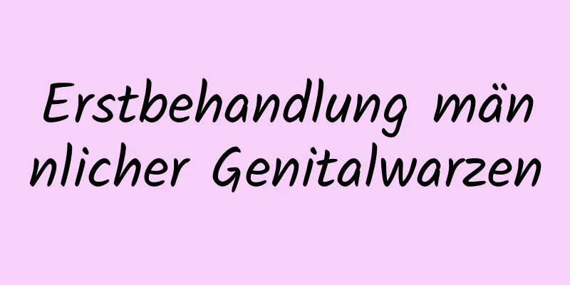 Erstbehandlung männlicher Genitalwarzen