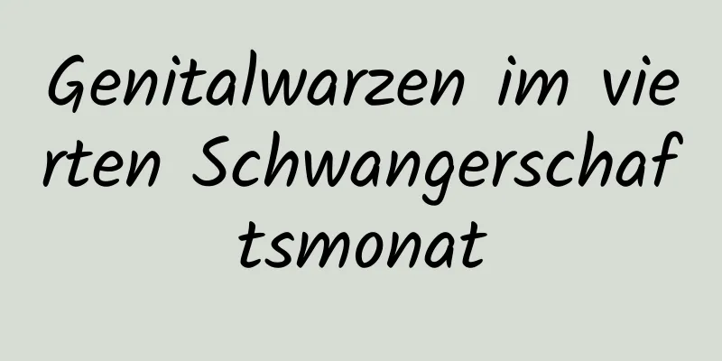 Genitalwarzen im vierten Schwangerschaftsmonat