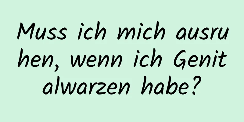 Muss ich mich ausruhen, wenn ich Genitalwarzen habe?