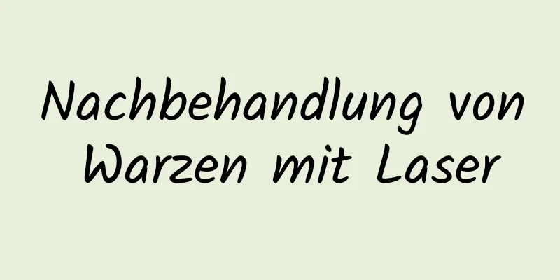 Nachbehandlung von Warzen mit Laser