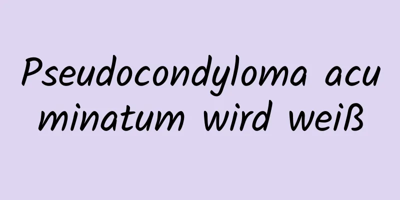 Pseudocondyloma acuminatum wird weiß