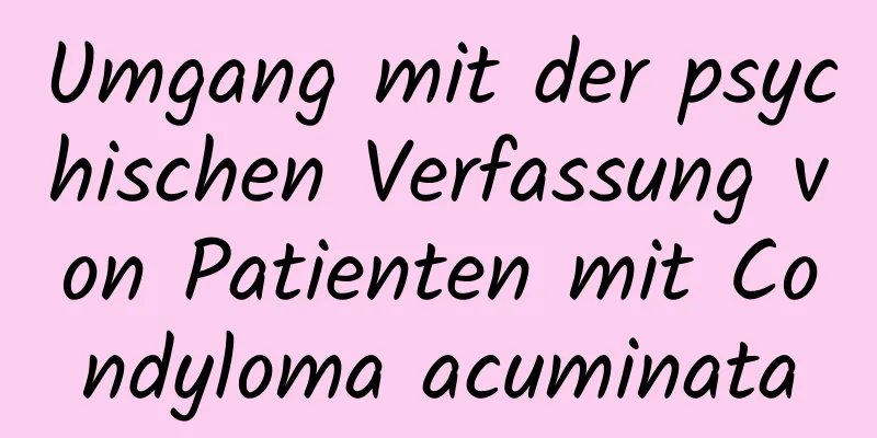Umgang mit der psychischen Verfassung von Patienten mit Condyloma acuminata