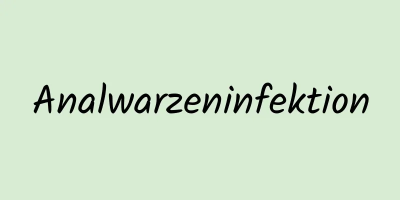 Analwarzeninfektion