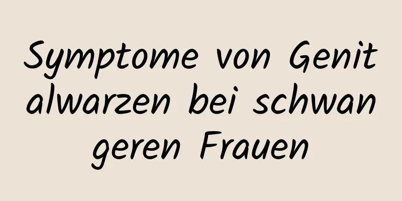 Symptome von Genitalwarzen bei schwangeren Frauen