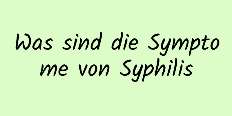 Was sind die Symptome von Syphilis