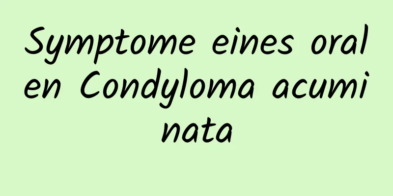 Symptome eines oralen Condyloma acuminata