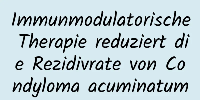 Immunmodulatorische Therapie reduziert die Rezidivrate von Condyloma acuminatum