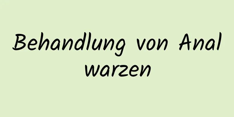 Behandlung von Analwarzen