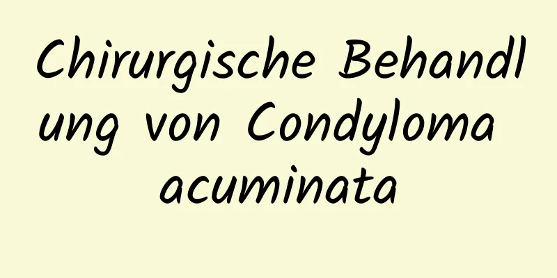 Chirurgische Behandlung von Condyloma acuminata