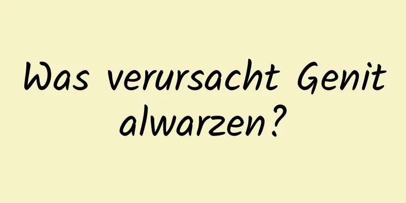 Was verursacht Genitalwarzen?