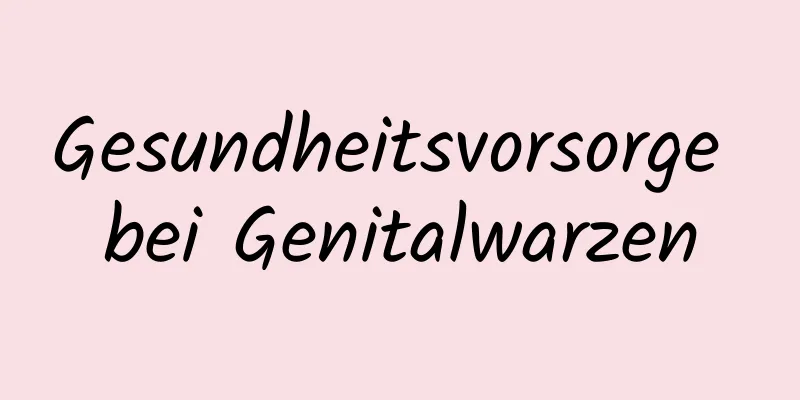 Gesundheitsvorsorge bei Genitalwarzen