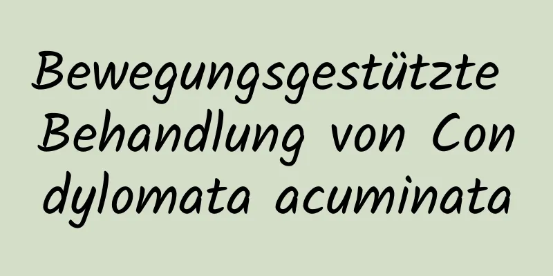 Bewegungsgestützte Behandlung von Condylomata acuminata