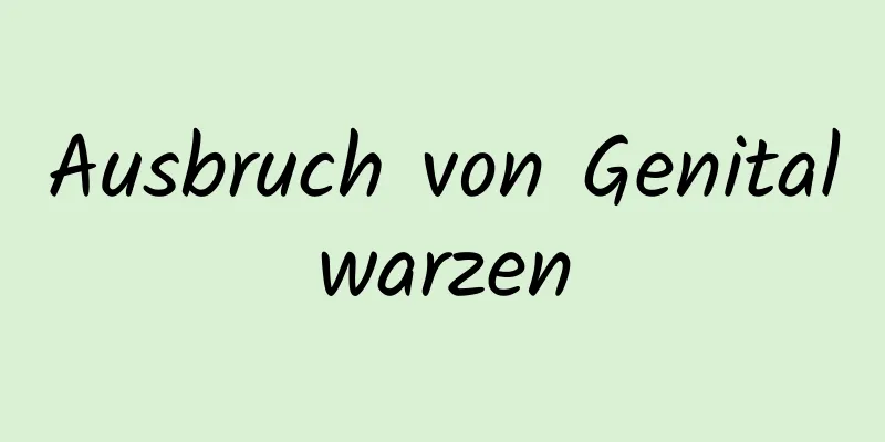 Ausbruch von Genitalwarzen